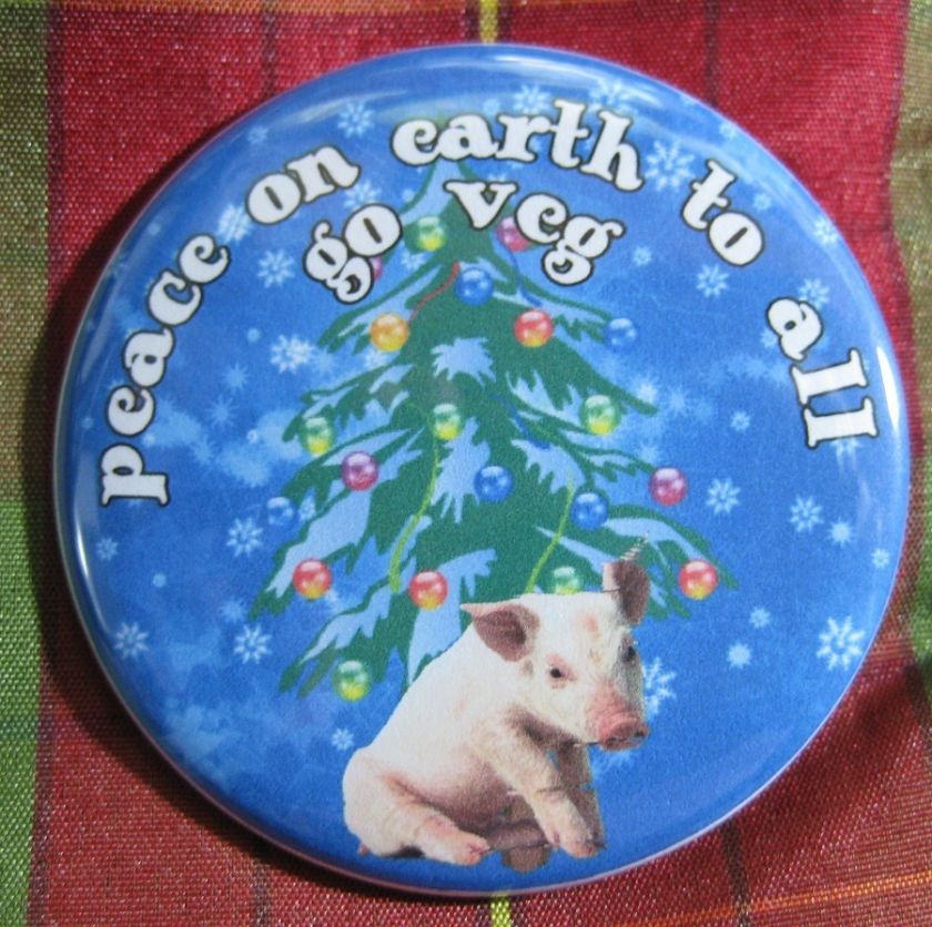 PEACE on EARTH to all   VEGETARIAN vegan PIG pin BUTTON badge or 